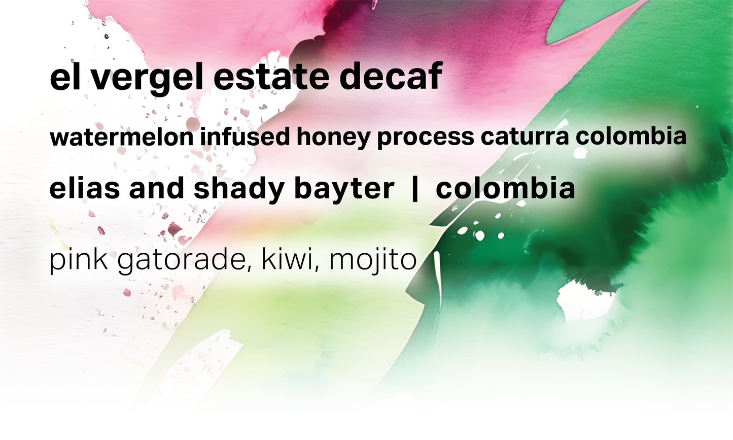El Vergel Estate Decaf - Watermelon Infused