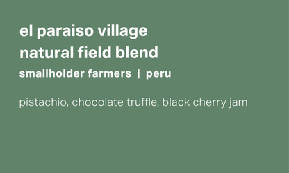 El Paraiso Village - Smallholder Farmers - Natural Field Blend - Peru